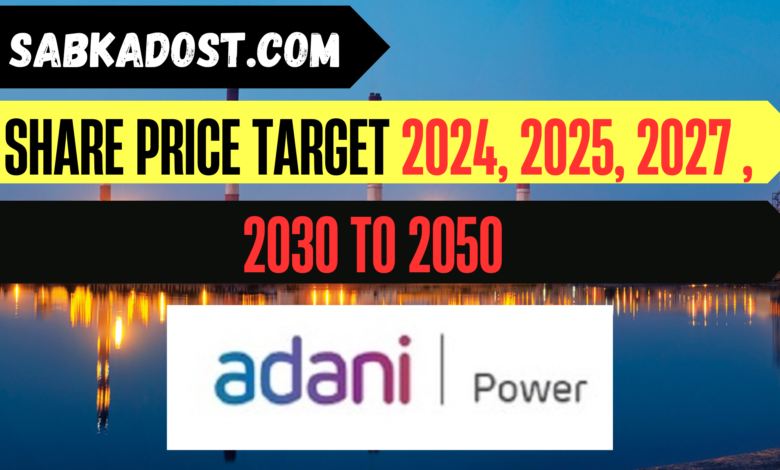 Adani Power Share Price Target 2025, 2027, 2030, 2040 To 2050